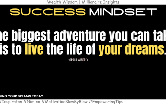 How to live an Adventurous life? The biggest adventure you can take is to live the life of your dreams. -Oprah Winfrey