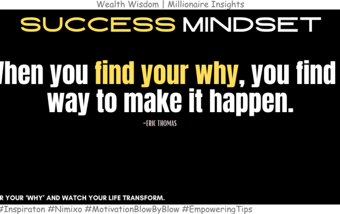 Top Secret of Success: Find Your North Star! When you find your why, you find a way to make it happen. -Eric Thomas