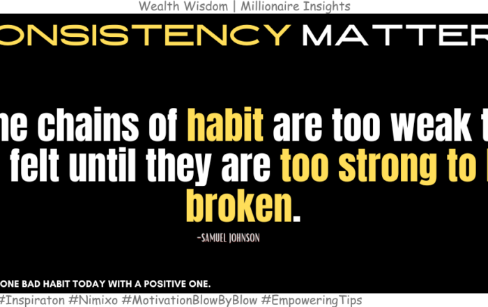 How to Replace Bad Habits with Good Ones? The chains of habit are too weak to be felt until they are too strong to be broken. -Samuel Johnson