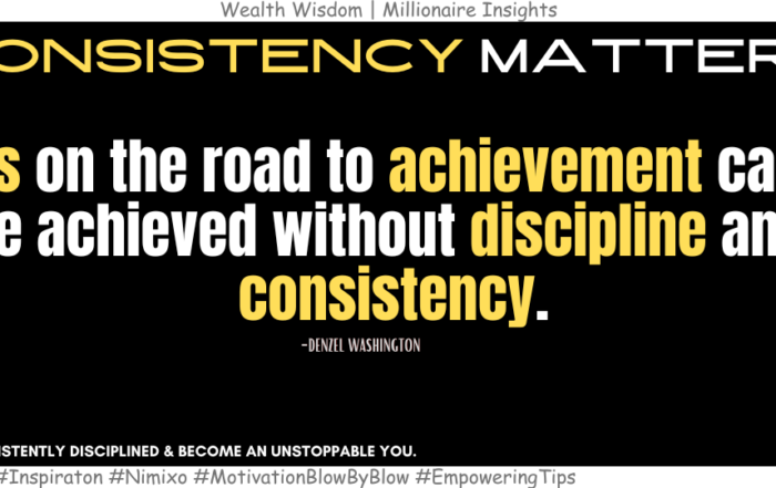 How to Achieve More and Stress Less? Goals on the road to achievement cannot be achieved without discipline and consistency. -Denzel Washington