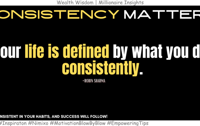 Build a Powerful Life Through Consistent Effort. Your life is defined by what you do consistently. -Robin Sharma