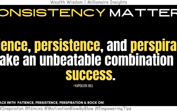 How to be Unstoppable You? Patience, persistence, and perspiration make an unbeatable combination for success. -Napoleon Hill