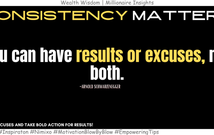 How to Break Free from Excuses? You can have results or excuses, not both. -Arnold Schwarzenegger