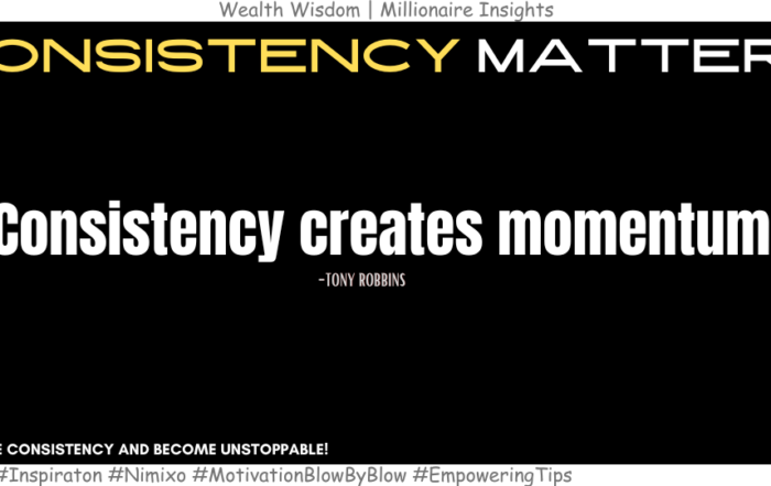 Are You Ready to Unlock Success Through Consistency? Consistency creates momentum. -Tony Robbins