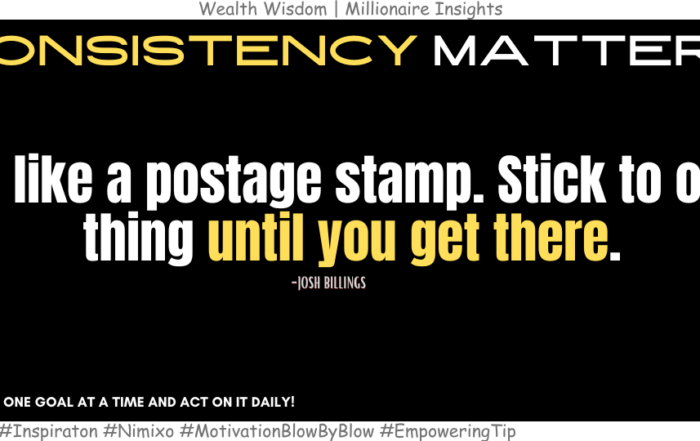 Stay on Track: One Goal, Endless Success. Be like a postage stamp. Stick to one thing until you get there. -Josh Billings