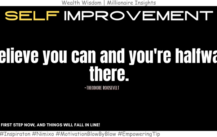 From Doubt to Confidence: Take the First Step Now. Believe you can and you're halfway there. -Theodore Roosevelt