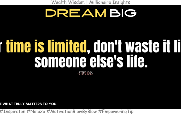 How to Make Your Dreams Come True? Your time is limited, don't waste it living someone else's life. -Steve Jobs