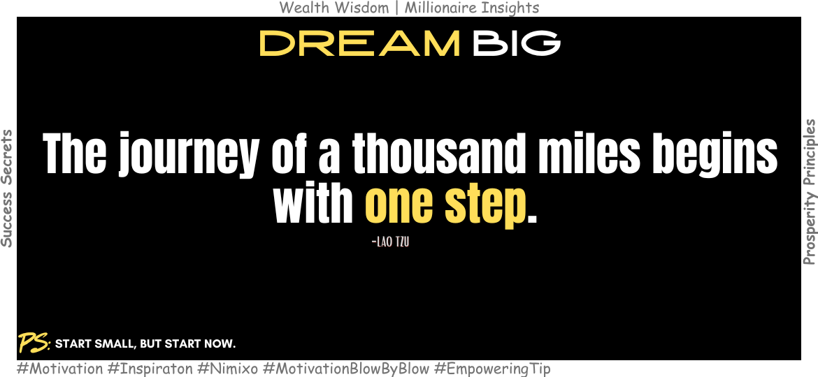 Why Starting Small is the Best Way to Start? The journey of a thousand miles begins with one step. -Lao Tzu