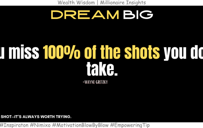 How to Take Risks and Live a Rewarding Life? You miss 100% of the shots you don't take. -Wayne Gretzky