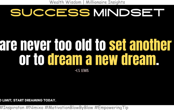 How to Set Goals at Any Stage in Life? You are never too old to set another goal or to dream a new dream. -C.S. Lewis