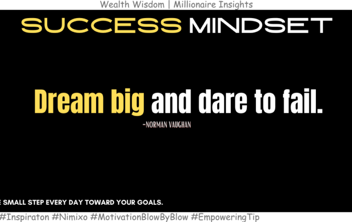 Why Failing Can Be Your Greatest Strength? Dream big and dare to fail. -Norman Vaughan