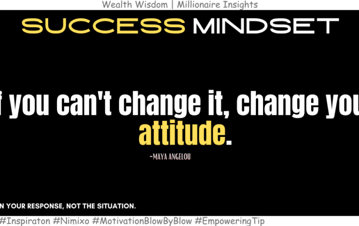 When You Can’t Control Life, Control Your Attitude. If you can't change it, change your attitude. -Maya Angelou