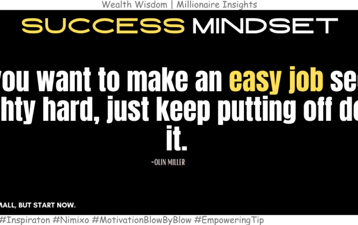 How to Break the Cycle of Procrastination? If you want to make an easy job seem mighty hard, just keep putting off doing it. -Olin Miller