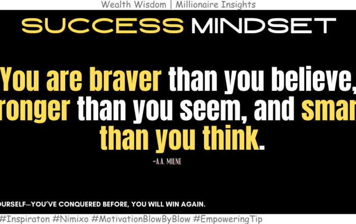 How to Find Your Strength When Life Gets Hard? You are braver than you believe, stronger than you seem, and smarter than you think. -A.A. Milne