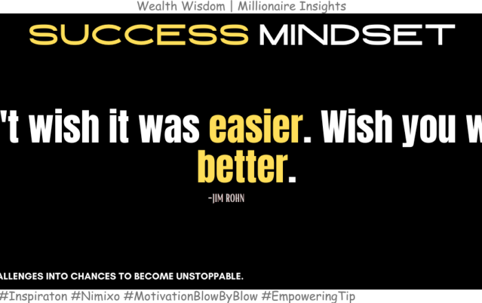 Why Growth Beats Wishing for Life to Be Easier? Don't wish it was easier. Wish you were better. -Jim Rohn