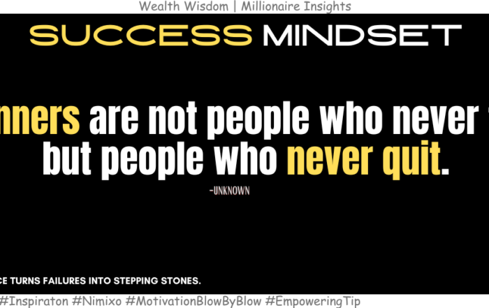 Winners Fail Too—But They Never Quit. Winners are not people who never fail but people who never quit. -Unknown