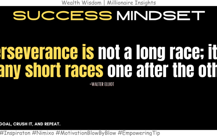 How Small Wins Lead To Big Success. Perseverance is not a long race; it is many short races one after the other. -Walter Elliot