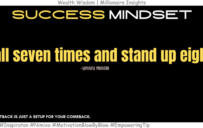 Rise Again and Again: The Magic of Resilience and Persistence. Fall seven times and stand up eight. -Japanese Proverb