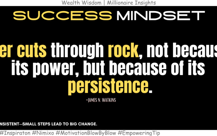 How to Stay Persistent When It Feels Impossible. A river cuts through rock, not because of its power, but because of its persistence. -James N. Watkins