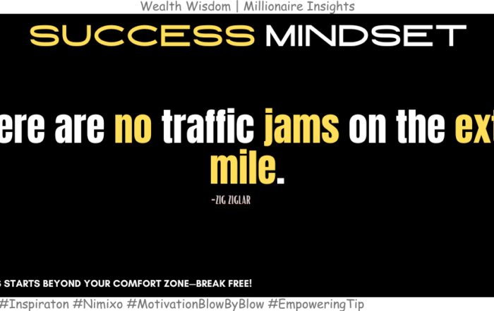 How Breaking Limits Unlocks New Opportunities? There are no traffic jams on the extra mile. -Zig Ziglar