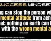 How a Positive Mindset Makes You Unstoppable? Nothing can stop the person with the right mental attitude from achieving their goal; nothing on earth can help the person with the wrong mental attitude. -Thomas Jefferson