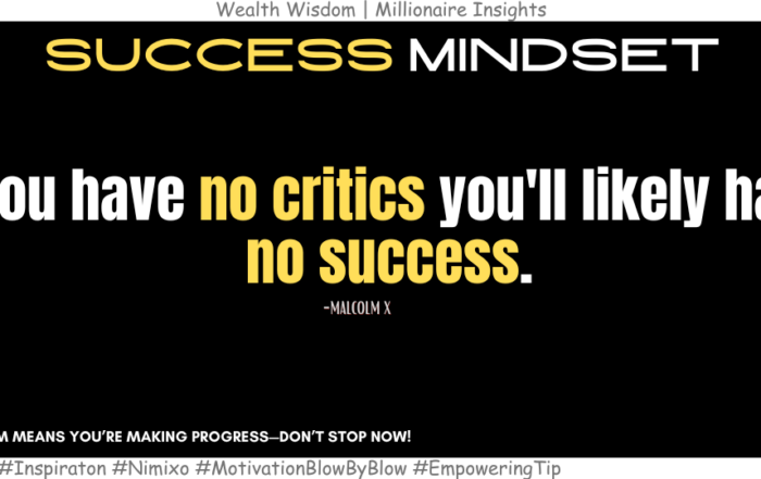 Haters Gonna Hate—And That’s a Good Thing. If you have no critics you'll likely have no success. -Malcolm X