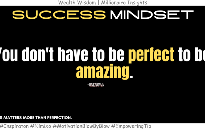 Why You Don’t Need Perfection to Be Amazing? You don't have to be perfect to be amazing. -Unknown