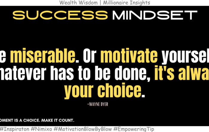 How To Break Free From Negativity And Take Charge Of Life? Be miserable. Or motivate yourself. Whatever has to be done, it's always your choice. -Wayne Dyer