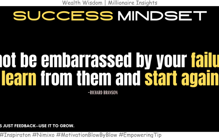 Why Your Greatest Success Starts with a Mistake? Do not be embarrassed by your failures, learn from them and start again. -Richard Branson