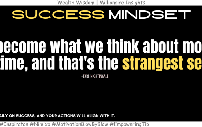 Your Mind Is A Magnet—Here’s How To Attract What You Want. We become what we think about most of the time, and that's the strangest secret. -Earl Nightingale