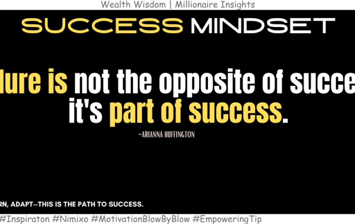 Why Every Successful Person Has Failed First? Failure is not the opposite of success; it's part of success. -Arianna Huffington