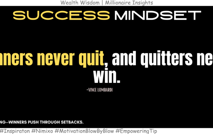 How To Develop A Winning Mindset? Winners never quit, and quitters never win. -Vince Lombardi