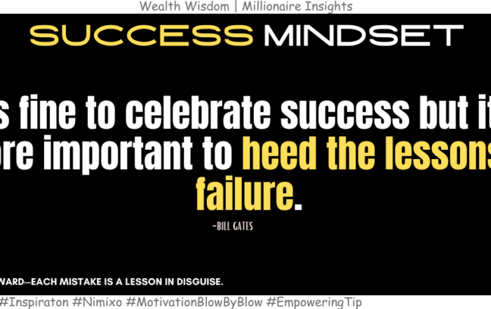 How To Turn Failure Into Success? It's fine to celebrate success but it is more important to heed the lessons of failure. -Bill Gates