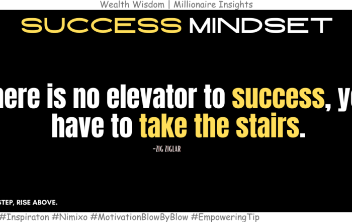 Why the Hard Way Is the Right Way to Succeed? There is no elevator to success, you have to take the stairs. -Zig Ziglar